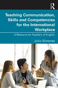 خرید و دانلود نسخه کامل کتاب Teaching Communication, Skills and Competencies for the International Workplace: A Resource for Teachers of English
