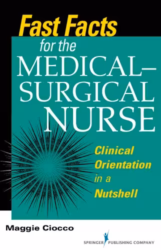 خرید و دانلود نسخه کامل کتاب Fast Facts for the Medical- Surgical Nurse: Clinical Orientation in a Nutshell