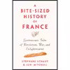 کتاب A Bite-Sized History of France اثر جمعی از نویسندگان  انتشارات The New Press