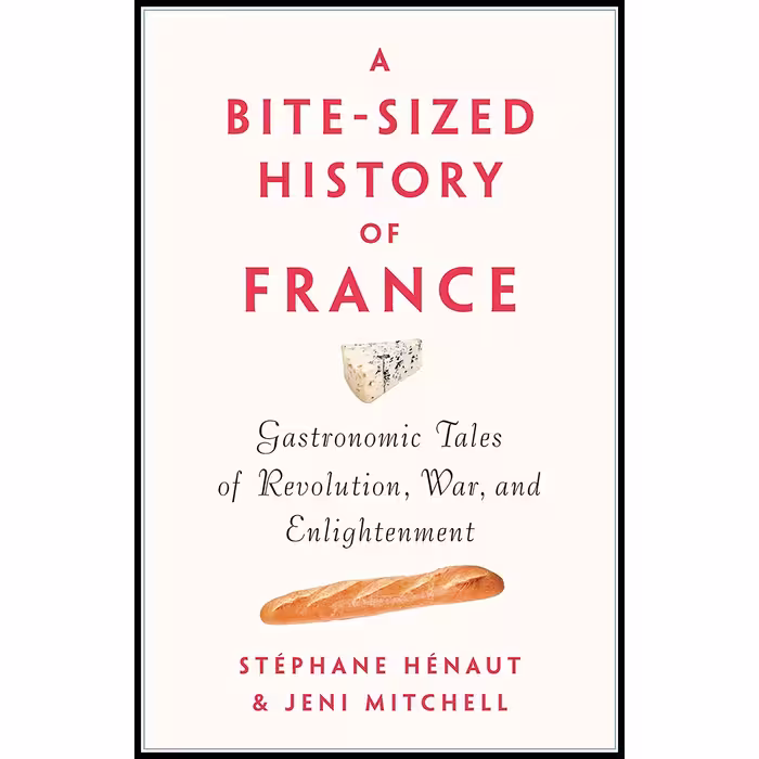 کتاب A Bite-Sized History of France اثر جمعی از نویسندگان  انتشارات The New Press