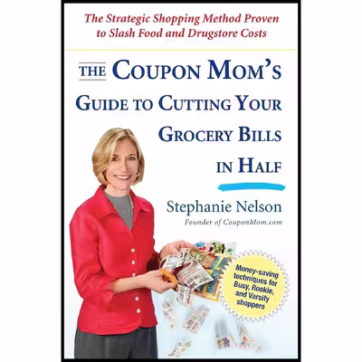 کتاب The Coupon Mom,s Guide to Cutting Your Grocery Bills in Half اثر Stephanie Nelson انتشارات Avery