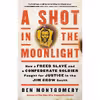کتاب A Shot in the Moonlight اثر Ben Montgomery انتشارات Little, Brown Spark