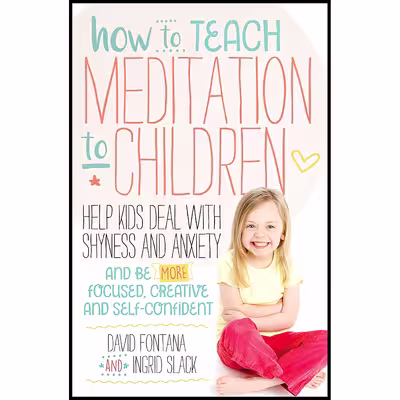 کتاب How to Teach Meditation to Children اثر جمعی از نویسندگان انتشارات Watkins Publishing