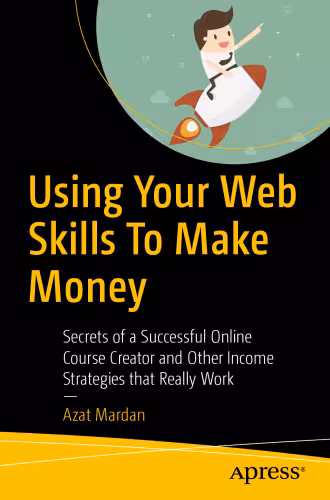 خرید و دانلود نسخه کامل کتاب Using Your Web Skills To Make Money: Secrets of a Successful Online Course Creator and Other Income Strategies that Really Work
