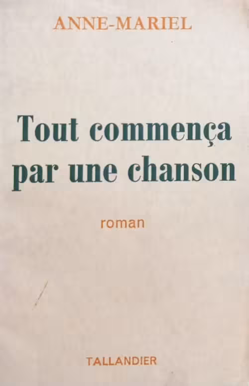 Tout commença par une chanson | Anne Mariel