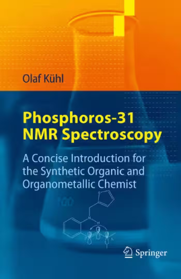 خرید و دانلود نسخه کامل کتاب Phosphorus-31 NMR Spectroscopy: A Concise Introduction for the Synthetic Organic and Organometallic Chemist