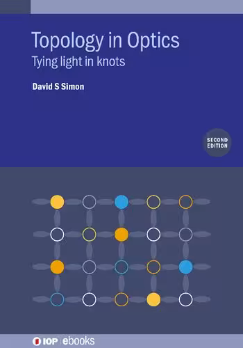 خرید و دانلود نسخه کامل کتاب Topology in Optics: Tying Light In Knots