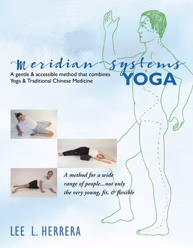 خرید و دانلود نسخه کامل کتاب Meridian Systems Yoga: A Gentle & Accessible Method That Combines Yoga & Traditional Chinese Medicine