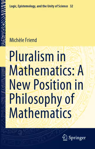 خرید و دانلود نسخه کامل کتاب Pluralism in Mathematics: A New Position in Philosophy of Mathematics