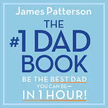 The #1 Dad Book Be the Best Dad You Can Be in 1 Hour