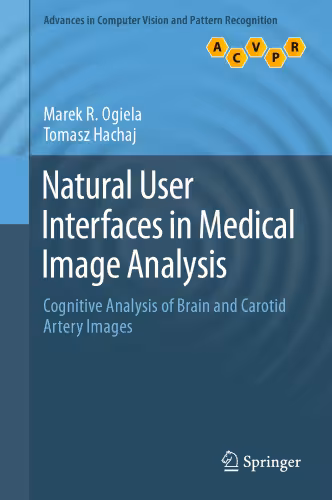 خرید و دانلود نسخه کامل کتاب Natural User Interfaces in Medical Image Analysis: Cognitive Analysis of Brain and Carotid Artery Images