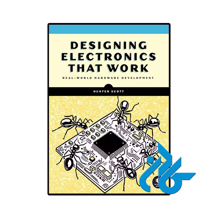 کتاب Designing Electronics That Work