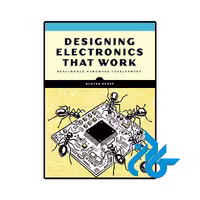 کتاب Designing Electronics That Work