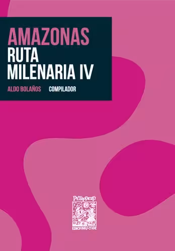 خرید و دانلود نسخه کامل کتاب Amazonas: Ruta Milenaria IV. Amazónico: cuerpo, persona y lugar