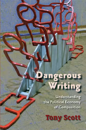 خرید و دانلود نسخه کامل کتاب Dangerous Writing: Understanding the Political Economy of Composition