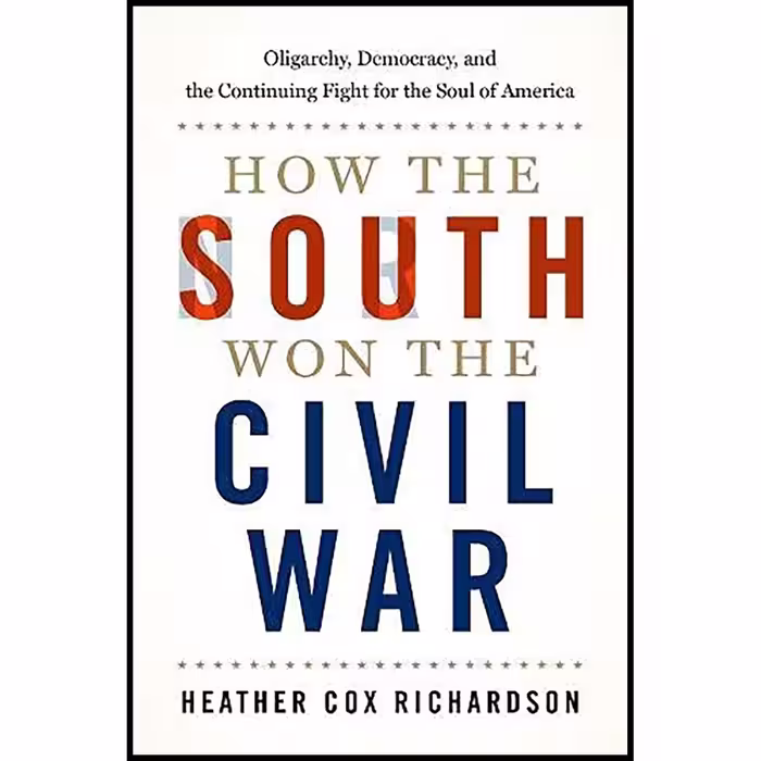 کتاب How the South Won the Civil War اثر Heather Cox Richardson انتشارات Oxford University Press