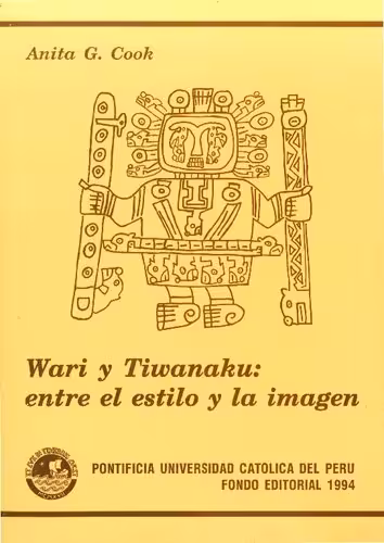 خرید و دانلود نسخه کامل کتاب Wari (Huari) y Tiwanaku (Tiahuanaco): entre el estilo y la imagen