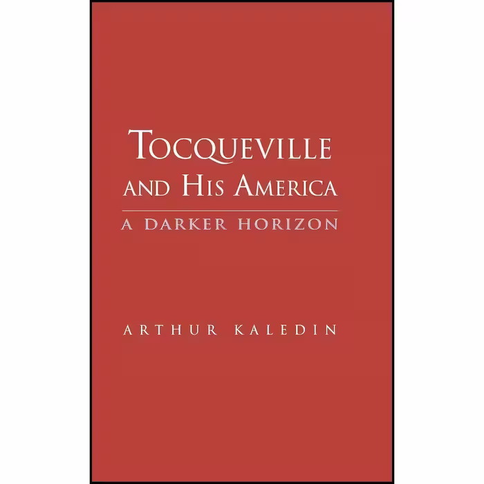 کتاب زبان اصلی Tocqueville and His America اثر Arthur Kaledin