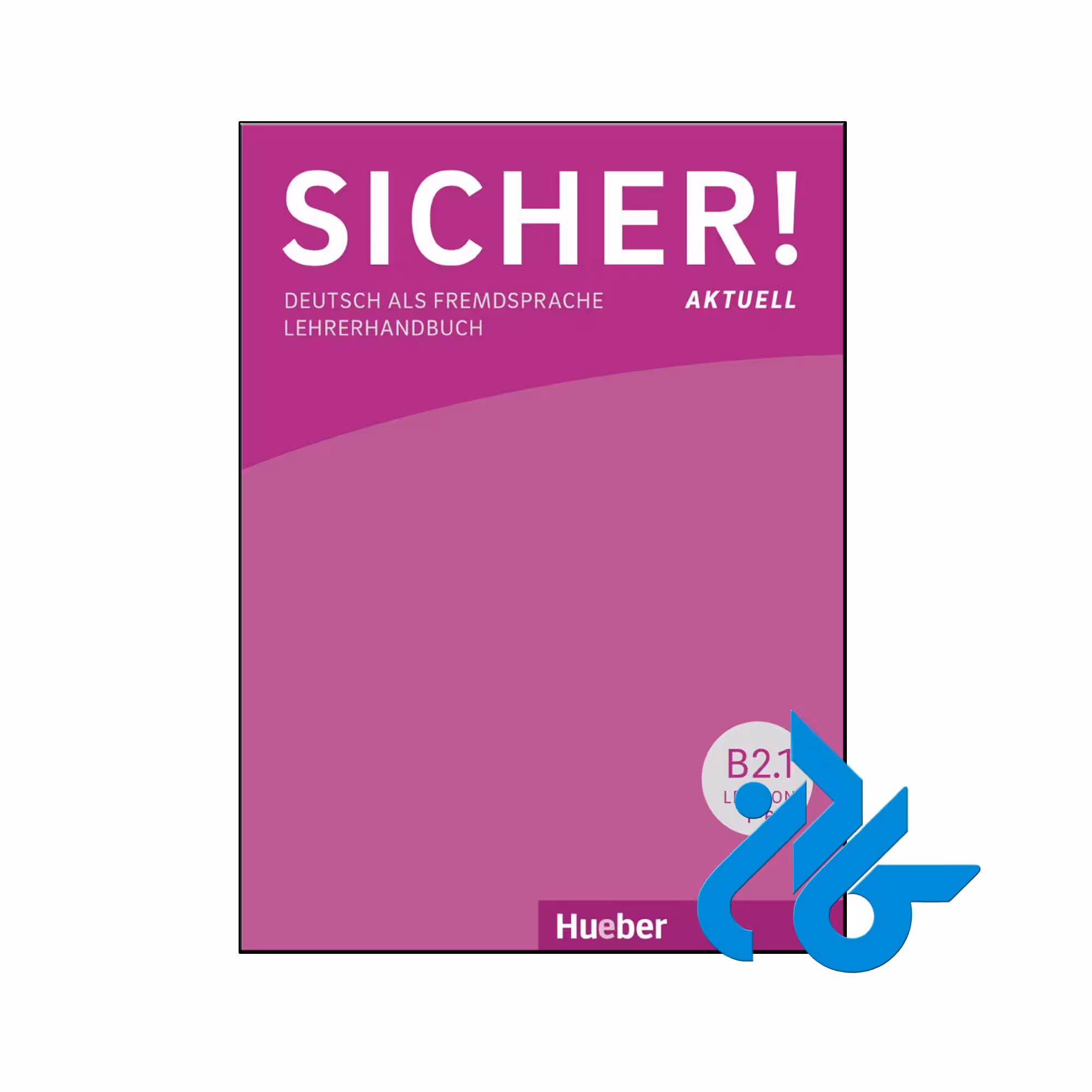 کتاب Sicher! Aktuell Deutsch als Fremdsprache B21 und B22 Lehrerhandbuch