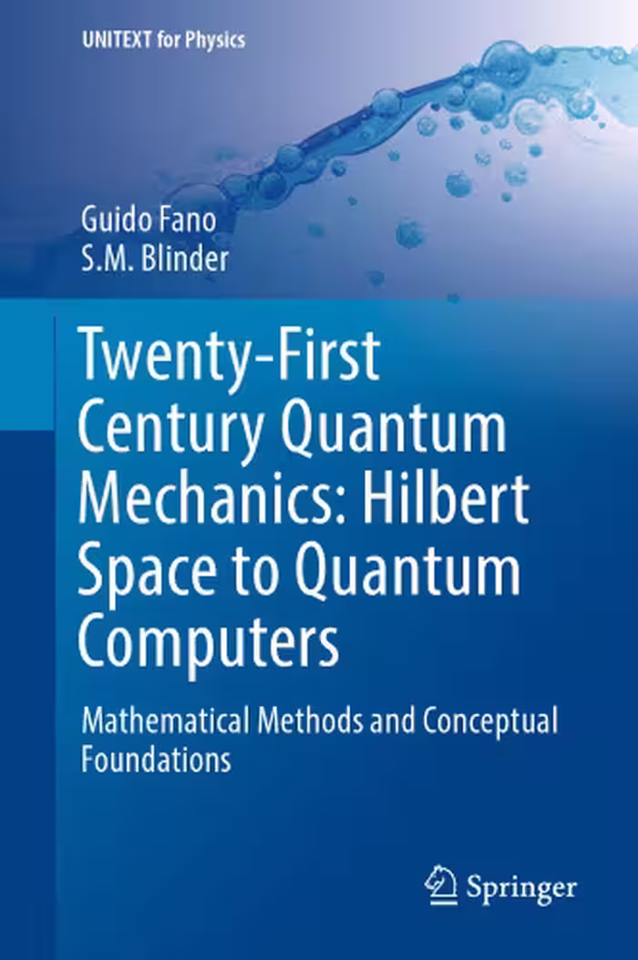 خرید و دانلود نسخه کامل کتاب Twenty-First Century Quantum Mechanics: Hilbert Space to Quantum Computers: Mathematical Methods and Conceptual Foundations