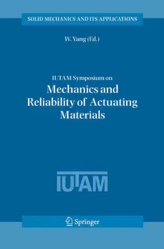 خرید و دانلود نسخه کامل کتاب IUTAM Symposium on Mechanics and Reliability of Actuating Materials: Proceedings of the IUTAM Symposium held in Beijing, China, 1-3 September, 2004 (Solid Mechanics and Its Applications)