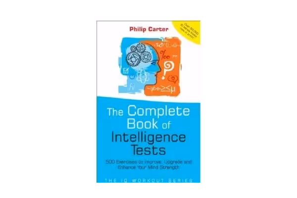 The complete book of intelligence tests : 500 exercises to improve, upgrade and enhance your mind strength - کتابخانه مجازی واتیکان