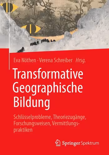 خرید و دانلود نسخه کامل کتاب Transformative Geographische Bildung: Schlüsselprobleme, Theoriezugänge, Forschungsweisen, Vermittlungspraktiken