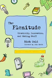 خرید و دانلود نسخه کامل کتاب The Plenitude: Creativity, Innovation, and Making Stuff (Simplicity: Design, Technology, Business, Life)