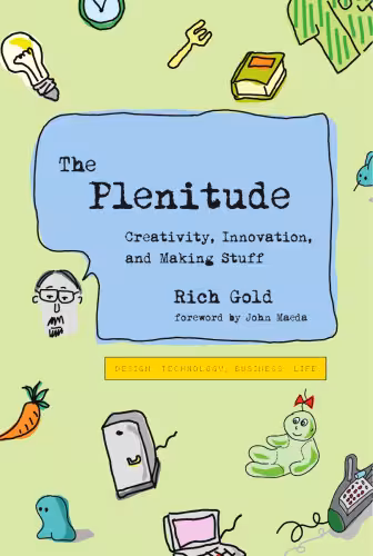 خرید و دانلود نسخه کامل کتاب The Plenitude: Creativity, Innovation, and Making Stuff (Simplicity: Design, Technology, Business, Life)