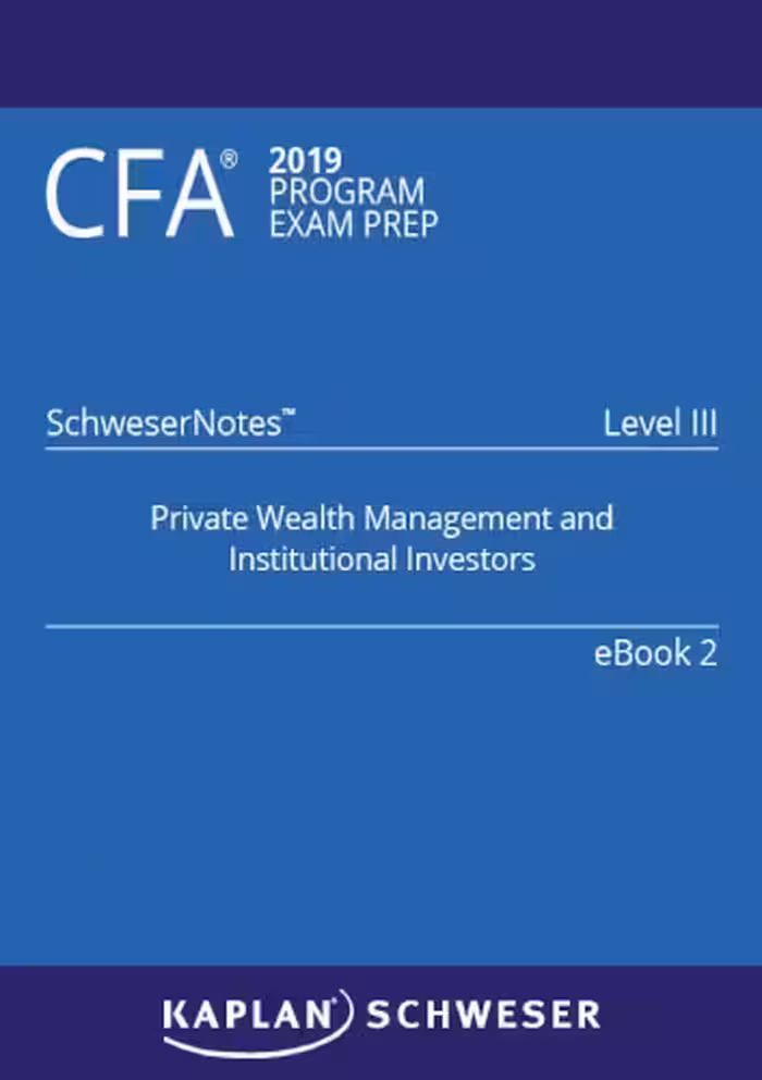 خرید و دانلود نسخه کامل کتاب CFA 2019 Schweser - Level 3 SchweserNotes Book 2: PRIVATE WEALTH MANAGEMENT AND INSTITUTIONAL INVESTORS