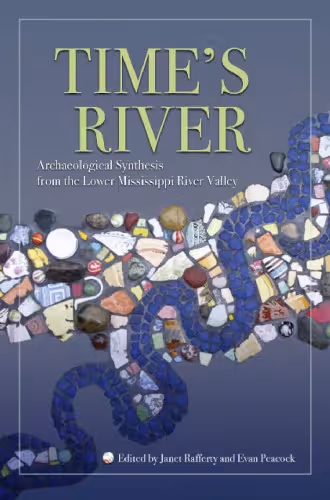 خرید و دانلود نسخه کامل کتاب Time's River: Archaeological Syntheses from the Lower Mississippi Valley (A Dan Josselyn Memorial Publication)