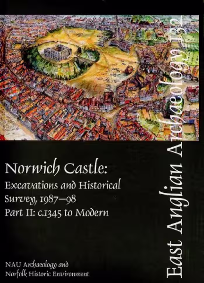 خرید و دانلود نسخه کامل کتاب Norwich Castle: Excavations and Historical Survey, 1987-98. Part II: c. 1345 - Modern