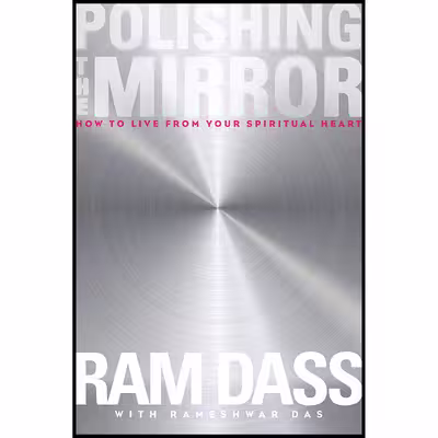کتاب Polishing the Mirror اثر Ram Dass and Rameshwar Das انتشارات Sounds True