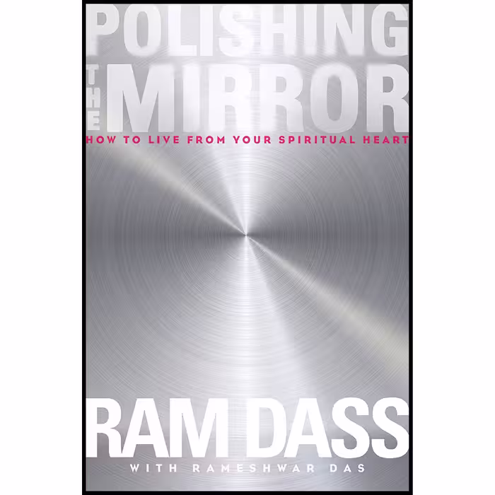 کتاب Polishing the Mirror اثر Ram Dass and Rameshwar Das انتشارات Sounds True
