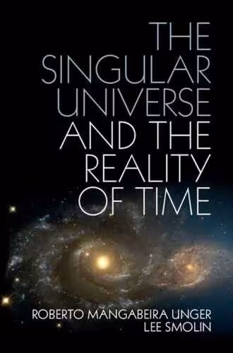 خرید و دانلود نسخه کامل کتاب The Singular Universe and the Reality of Time: A Proposal in Natural Philosophy