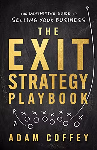 خرید و دانلود نسخه کامل کتاب The Exit-Strategy Playbook: The Definitive Guide to Selling Your Business - Pdf