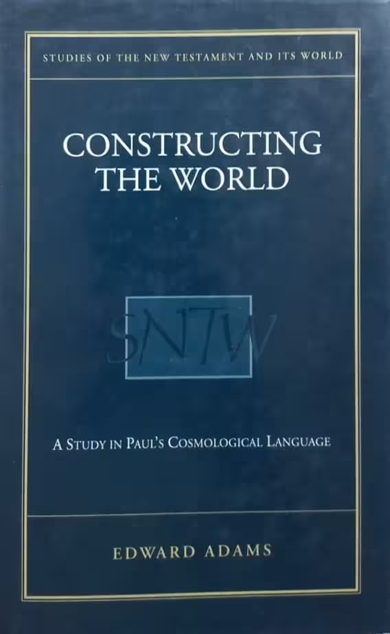 Constructing the World: A Study in Paul&#039;s Cosmological Language