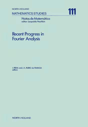 خرید و دانلود نسخه کامل کتاب Recent progress in Fourier analysis: proceedings of the Seminar on Fourier Analysis held in El Escorial, Spain, June 30-July 5, 1983