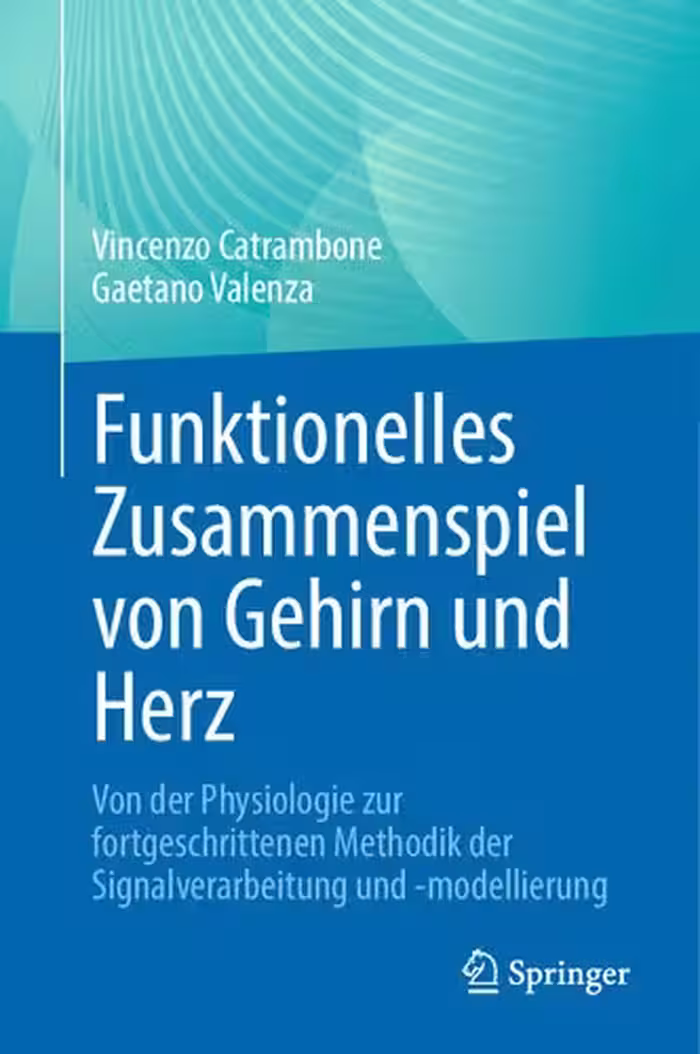 خرید و دانلود نسخه کامل کتاب Funktionelles Zusammenspiel von Gehirn und Herz: Von der Physiologie zur fortgeschrittenen Methodik der Signalverarbeitung und -modellierung