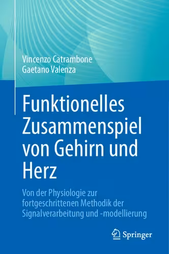 خرید و دانلود نسخه کامل کتاب Funktionelles Zusammenspiel von Gehirn und Herz: Von der Physiologie zur fortgeschrittenen Methodik der Signalverarbeitung und -modellierung