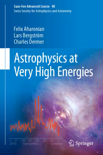 خرید و دانلود نسخه کامل کتاب Astrophysics at Very High Energies: Saas-Fee Advanced Course 40. Swiss Society for Astrophysics and Astronomy