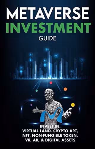 خرید و دانلود نسخه کامل کتاب Metaverse Investment Guide, Invest in Virtual Land, Crypto Art, NFT - Pdf