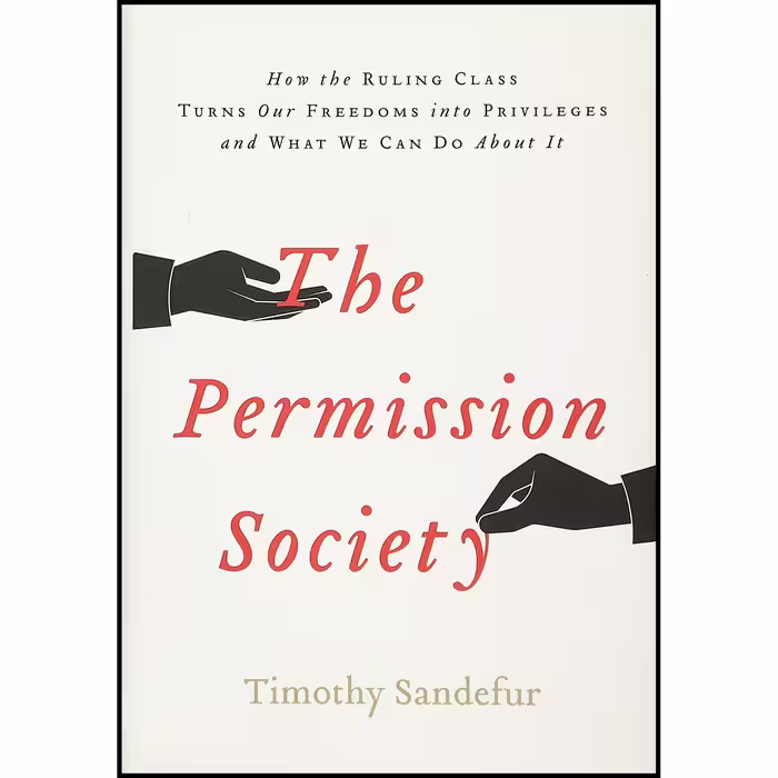 کتاب The Permission Society اثر Timothy Sandefur انتشارات Encounter Books