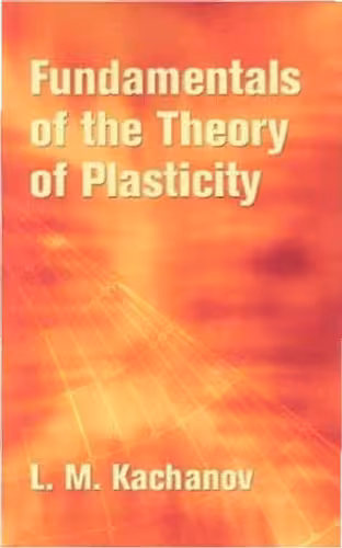 خرید و دانلود نسخه کامل کتاب Fundamentals of the Theory of Plasticity (Dover Books on Engineering)