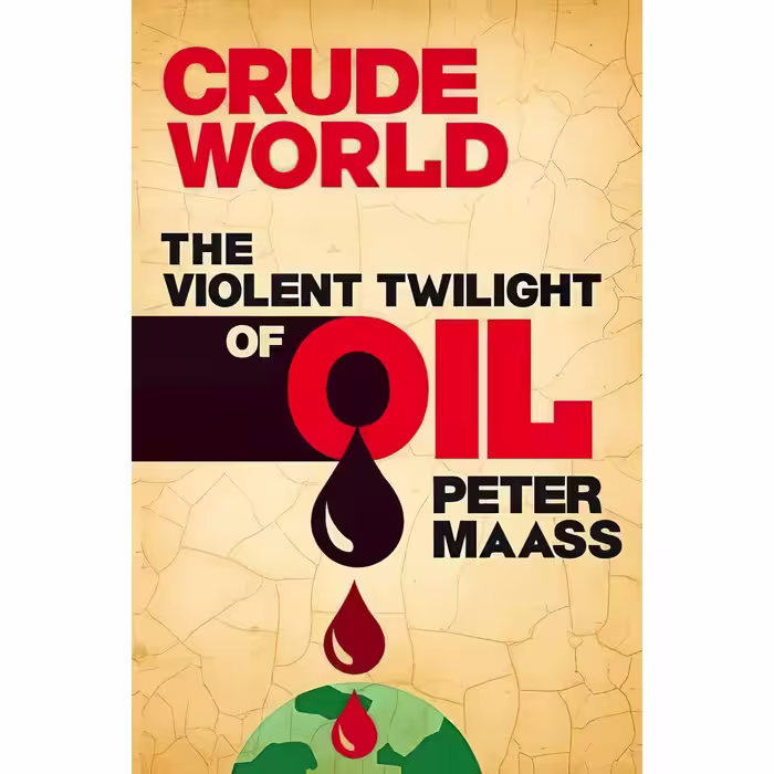 کتاب زبان اصلی Crude World اثر Peter Maass انتشارات Penguin Books Ltd