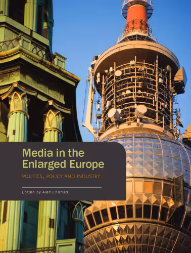 خرید و دانلود نسخه کامل کتاب Media in the Enlarged Europe: Politics, Policy and Industry
