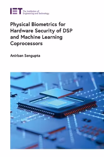 خرید و دانلود نسخه کامل کتاب Physical Biometrics for Hardware Security of DSP and Machine Learning Coprocessors