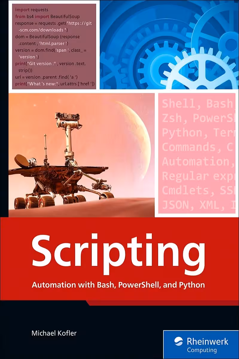 Scripting: Automation with Bash, PowerShell, and Python—Automate Everyday IT Tasks from Backups to Web Scraping in Just a Few Lines of Code اسکریپت‌نویسی (متن کامل بدون حذفیات)