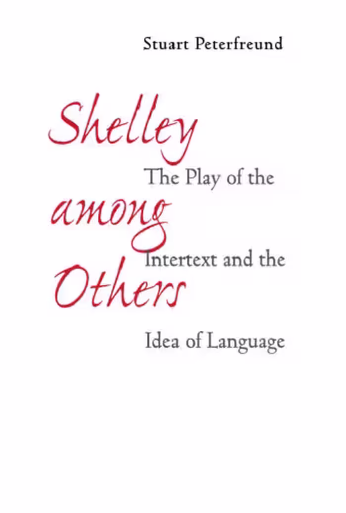 خرید و دانلود نسخه کامل کتاب Shelley among Others: The Play of the Intertext and the Idea of Language