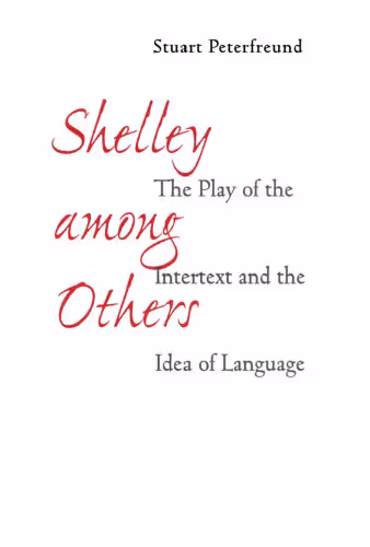 خرید و دانلود نسخه کامل کتاب Shelley among Others: The Play of the Intertext and the Idea of Language